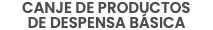 CANJE DE PRODUCTOS DE DESPENSA BÁSICA